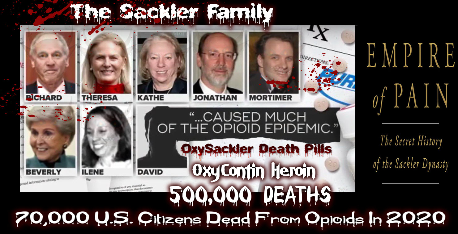 OxyContin - The Evil Sackler Family Business - 70,000 dead in the US from Opioids in 2020 - Sackler Death Pills